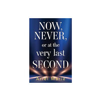 Pegasus Elliot Mackenzie Publishers Now, Never, or at the very last second (häftad, eng)