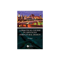 Taylor & francis ltd A Practical Course in Advanced Structural Design (häftad, eng)