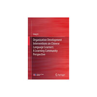 Springer Verlag, Singapore Organization Development Interventions on Chinese Language Learners: A Learning Community Perspective (inbunden, eng)