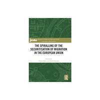 Taylor & francis ltd The Spiralling of the Securitisation of Migration in the European Union (inbunden, eng)