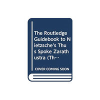 Taylor & francis ltd The Routledge Guidebook to Nietzsche’s Thus Spoke Zarathustra (häftad, eng)