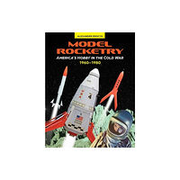 Schiffer Publishing Ltd Model Rocketry: America's Hobby in the Cold War 1960-1980 (inbunden, eng)