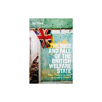 Bloomsbury Publishing PLC The Rise and Fall of the British Welfare State (häftad, eng)