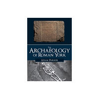 Amberley Publishing The Archaeology of Roman York (häftad, eng)