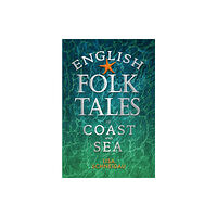 The History Press Ltd English Folk Tales of Coast and Sea (inbunden, eng)