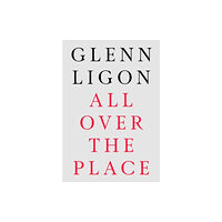Paul Holberton Publishing Ltd Glenn Ligon: All Over The Place (häftad, eng)