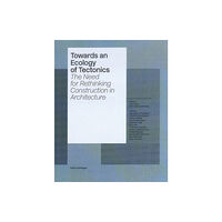 Edition Axel Menges Towards an Ecology of Tectonics (inbunden, eng)