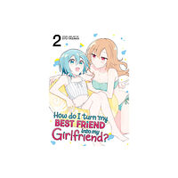 seven seas How Do I Turn My Best Friend Into My Girlfriend? Vol. 2 (häftad, eng)