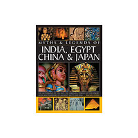 Anness publishing Myths & Legends of India, Egypt, China & Japan (häftad, eng)