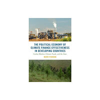 Oxford University Press Inc The Political Economy of Climate Finance Effectiveness in Developing Countries (inbunden, eng)