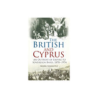 The History Press Ltd The British and Cyprus (häftad, eng)