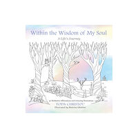 Troubador Publishing Within the Wisdom of My Soul (inbunden, eng)