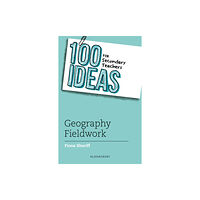 Bloomsbury Publishing PLC 100 Ideas for Secondary Teachers: Geography Fieldwork (häftad, eng)