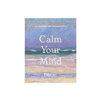 Batsford Ltd Calm Your Mind (inbunden, eng)