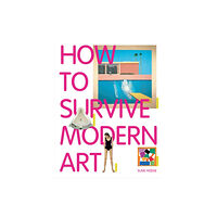 Tate Publishing How to Survive Modern Art (häftad, eng)