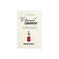 Spikehorn Press Vinegar, the Eternal Condiment (inbunden, eng)