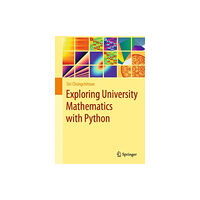 Springer International Publishing AG Exploring University Mathematics with Python (inbunden, eng)