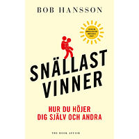 Bob Hansson Snällast vinner : hur du höjer dig själv och andra (inbunden)