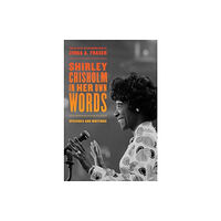 University of california press Shirley Chisholm in Her Own Words (inbunden, eng)