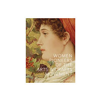 Thames & Hudson Ltd Women Pioneers of the Arts and Crafts Movement (Victoria and Albert Museum) (inbunden, eng)