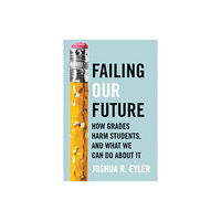 Johns Hopkins University Press Failing Our Future (inbunden, eng)