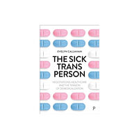 Bristol University Press The Sick Trans Person (inbunden, eng)