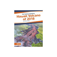 North Star Editions 21st Century Disasters: Hawaii Volcano of 2018 (inbunden, eng)