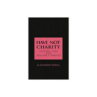 Austin Macauley Publishers Have Not Charity - Volume 1: Sins and Volume 2: Virtues (inbunden, eng)