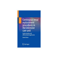 Springer-Verlag Berlin and Heidelberg GmbH & Co. K Continuous renal replacement procedures in the intensive care unit (häftad, eng)