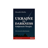 ibidem-Verlag, Jessica Haunschild u Christian Scho Ukraine vs. Darkness – (Undiplomatic Thoughts) (häftad, eng)