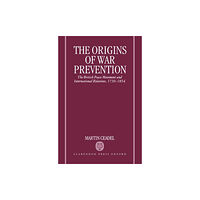 Oxford University Press The Origins of War Prevention (inbunden, eng)