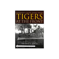 Schiffer Publishing Ltd Germany's Tiger Tanks Series Tigers at the Front (inbunden, eng)