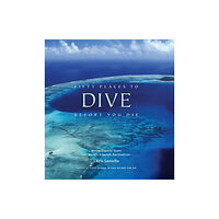 Stewart, Tabori & Chang Inc Fifty Places to Dive Before You Die: Diving Experts Share the World's Greatest Destinations (inbunden, eng)