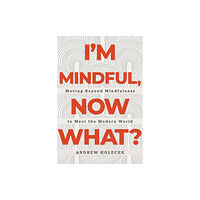 Sounds True Inc I'm Mindful, Now What? (häftad, eng)