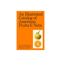 Atelier Editions An Illustrated Catalog of American Fruits & Nuts (inbunden, eng)