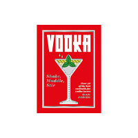 Hardie Grant Books (UK) Vodka: Shake, Muddle, Stir (inbunden, eng)