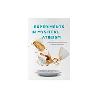 The university of chicago press Experiments in Mystical Atheism (häftad, eng)