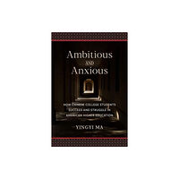 Columbia university press Ambitious and Anxious (häftad, eng)