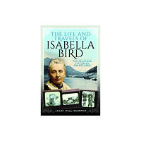 Pen & Sword Books Ltd The Life and Travels of Isabella Bird (häftad, eng)