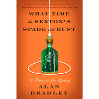 Alan Bradley What Time the Sexton's Spade Doth Rust: A Flavia de Luce Novel (inbunden, eng)