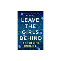 Little, Brown Book Group Leave the Girls Behind (inbunden, eng)