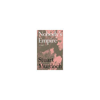 Stuart Murdoch Nobody's Empire (inbunden, eng)