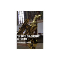 Amberley Publishing The Brass Eagle Lecterns of England (häftad, eng)