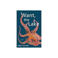 Red Hen Press Want, the Lake (häftad, eng)