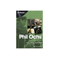 Sonicbond Publishing Phil Ochs On Track (häftad, eng)