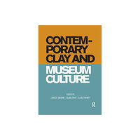 Taylor & francis ltd Contemporary Clay and Museum Culture (häftad, eng)