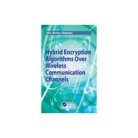 Taylor & francis ltd Hybrid Encryption Algorithms over Wireless Communication Channels (inbunden, eng)