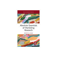 Taylor & francis ltd Absolute Essentials of Marketing Research (inbunden, eng)