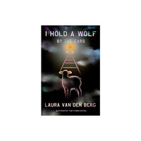 Farrar, Straus and Giroux I Hold a Wolf by the Ears (inbunden, eng)