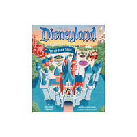 Insight Editions Disneyland: Pop-Up Park Tour (inbunden, eng)